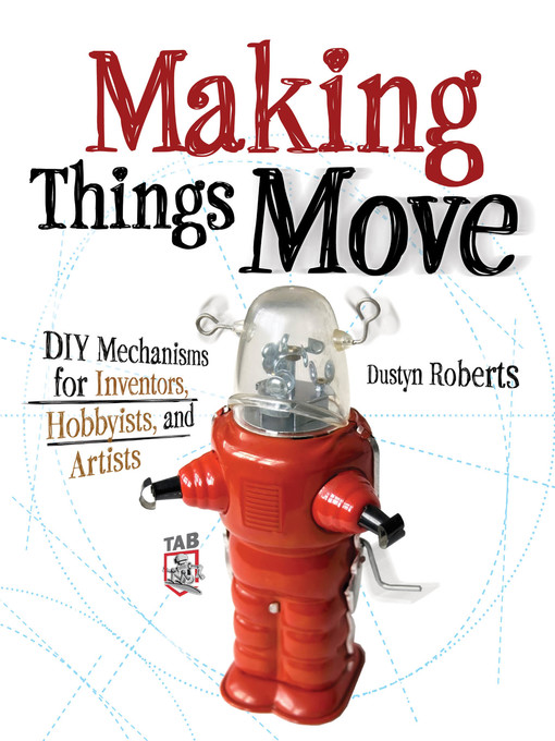 Cover of Making Things Move DIY Mechanisms for Inventors, Hobbyists, and Artists